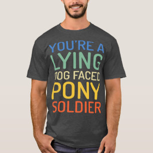 T-shirt VOUS UN CHIEN MENTEUR FACE À PONY SOLDIER Drôle Ci