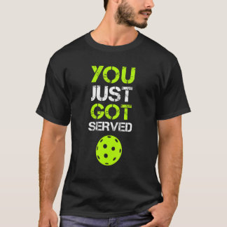 T-shirt Vous venez d'être servi Pickleball Joueur de pick