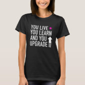T-shirt Vous Vivez Vous Apprenez Et Vous Mettez À Niveau C (Devant)