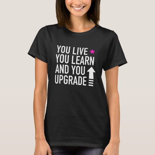 T-shirt Vous Vivez Vous Apprenez Et Vous Mettez À Niveau C (Devant)