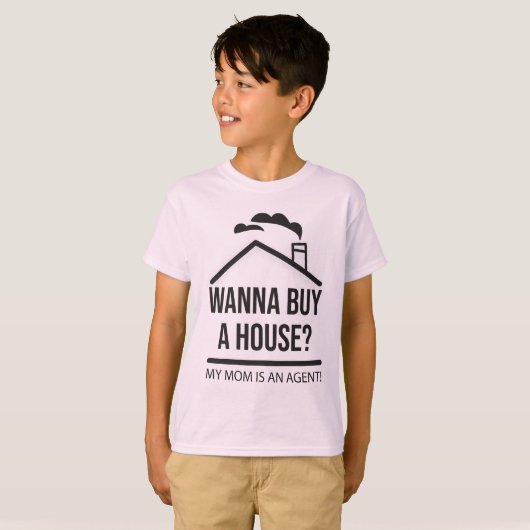 T-shirt Vous voulez acheter une maison ? Ma mère est un ag (Devant entier)
