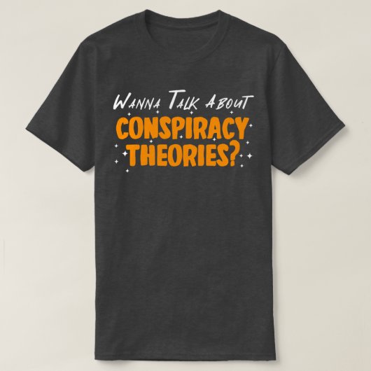 T-shirt Vous Voulez Parler Des Théories Du Complot (Design devant)