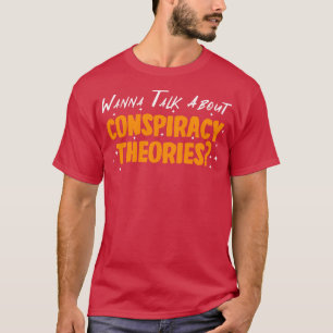T-shirt Vous Voulez Parler Des Théories Du Complot
