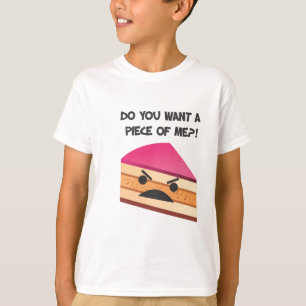 T-SHIRT VOUS VOULEZ UN MORCEAU DE MOI ? !