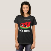 T-shirt Vous Voulez Un Morceau De Moi Fruit Melon Watermel (Devant entier)