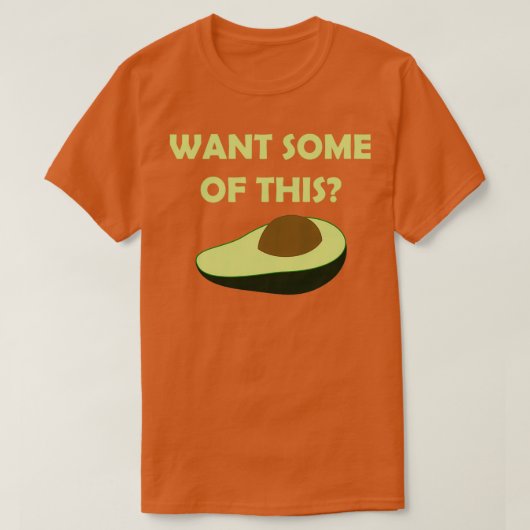 T-shirt Vous Voulez Une Partie De Cet Avocado T (Design devant)