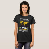 T-shirt Vous Vous Penchez Sur Future Geographer Motivation (Devant entier)