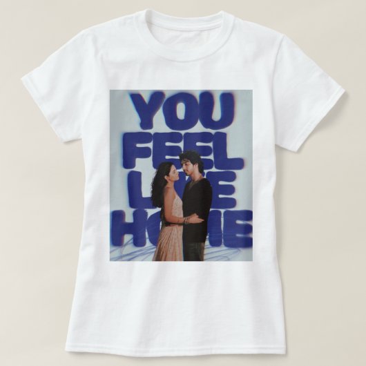 T-shirt Vous vous sentez comme chez vous - Affiche de coup (Design devant)