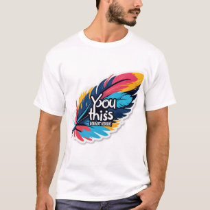 T-shirt VOUS Y ARRIVEREZ – Stimulez et Conquérez
