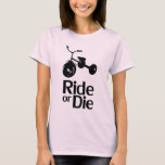 T-shirt Voyage ou décès<br><div class="desc">drôle dire tricycle t-shirt</div>
