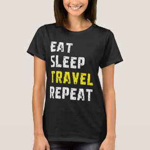 T-shirt Voyageur Répéteur de voyage de sommeil de manger
