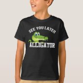 T-shirt Voyez-Vous Plus Tard Alligator, Dans Un Temps Croc (Devant)