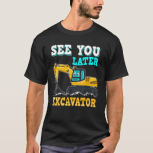 T-shirt Voyez-vous plus tard Excavateur Construction Bâtim