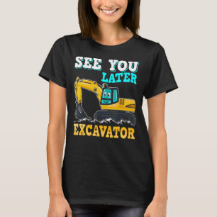 T-shirt Voyez-vous plus tard Excavateur Construction Bâtim