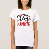 T-shirt Vrai crime Junkie (Devant)