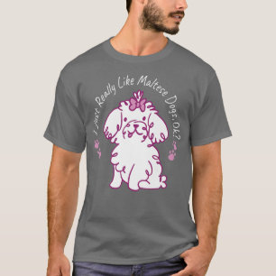 T-shirt Vraiment Comme Chiens Maltais Lover Chien Propriét