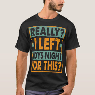 T-shirt Vraiment, J'Ai Laissé Les Garçons Nuit Pour ThisFu