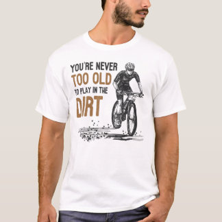 T-shirt VTT Jamais Trop Vieux Pour Jouer Dans La Sale