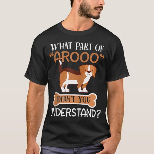 T-shirt W P d'Arooo Vous ne comprenez pas Beagle Chien Zip (Devant)