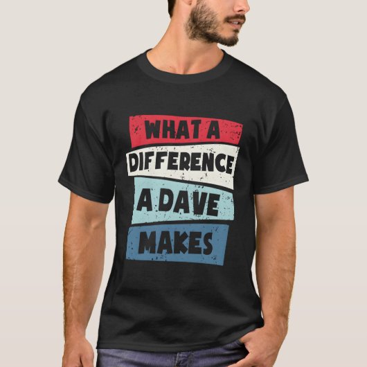 T-shirt W Une Différence Que Dave Fait (Devant)