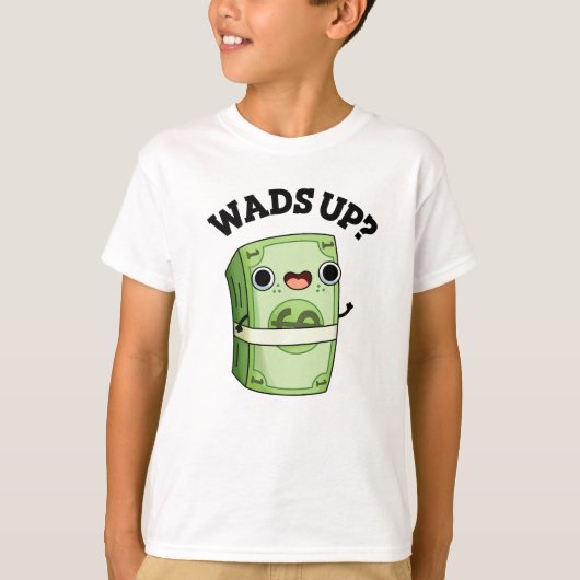 T-shirt Wads Up Funny Money Pun (Devant)