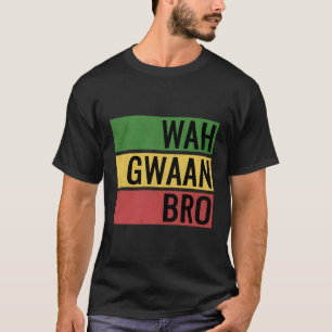 T-shirt Wah Gwaan Bro Jamaïque Jamaïcaine Patois
