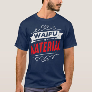T-shirt Waifu Material Kawaii Anime Manga Japan School Ne