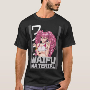 T-shirt Waifu Matériel I Otaku Waifu