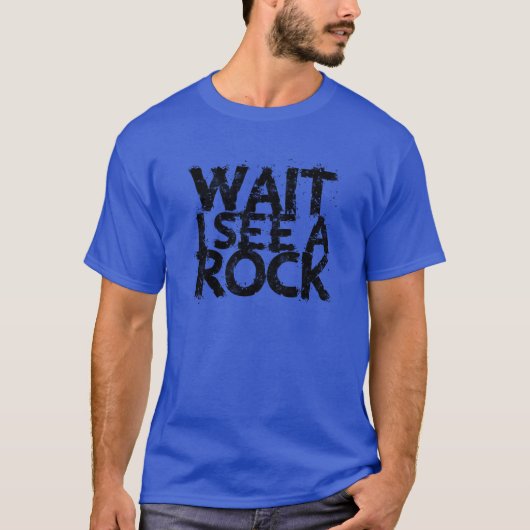 T-shirt Wait I see a rock nature (Devant)
