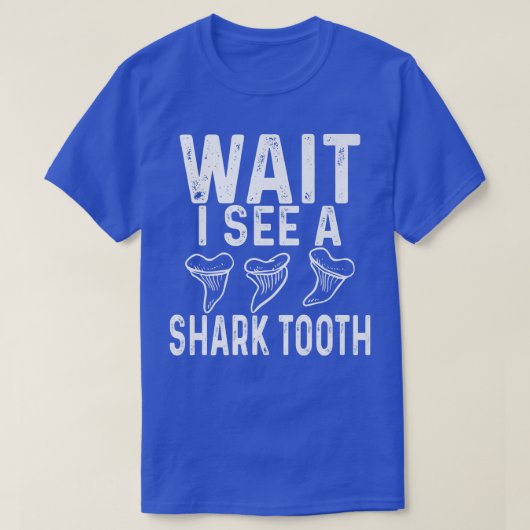 T-shirt WAIT I see a Shark Tooth (Design devant)