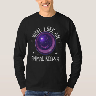 T-shirt Wait I See An Animal Keeper Animal Lover Zookeeper