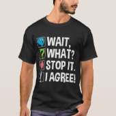 T-shirt Wait What Stop It I Agree Funny Englieacher Punctu (Devant)