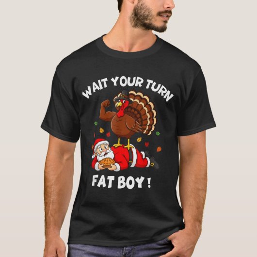 T-shirt Wait Your Turn Fat Boy Funny Thanksgiving Christma (Devant)