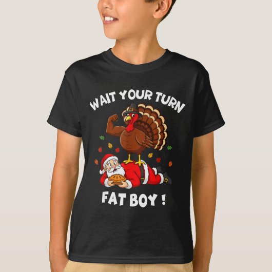 T-shirt Wait Your Turn Fat Boy Funny Thanksgiving Christma (Devant)