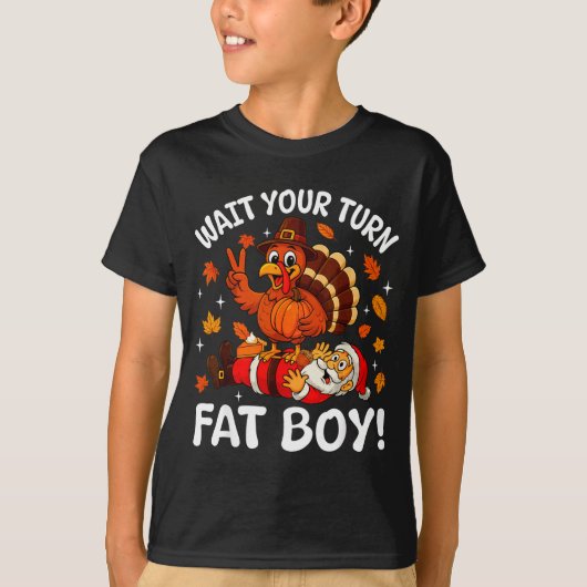 T-shirt Wait Your Turn Fat Boy Funny Thanksgiving Turkey C (Devant)