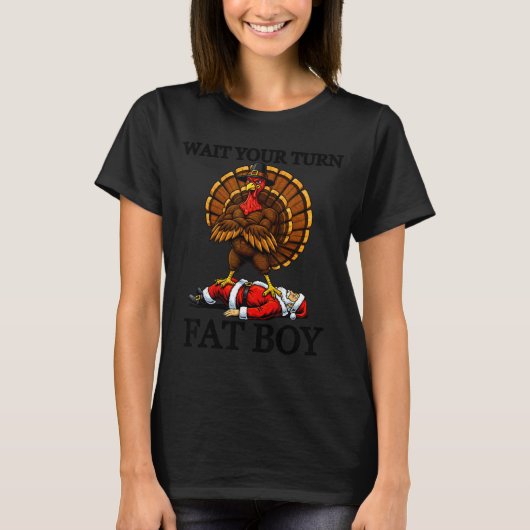 T-shirt Wait Your Turn Fat Boy Turkey And Santa Sign  (Devant)