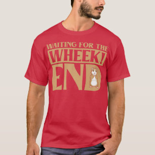 T-shirt Waiting For The Wheek End Guinée Pig Guinée Lover