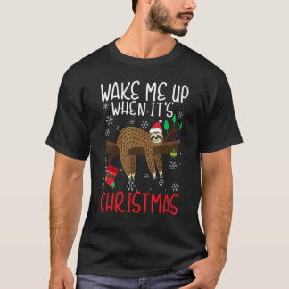 T-shirt Wake Me Up When It's Christmas Pajamas  For Sloth 
