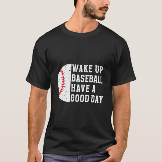 T-shirt Wake Up Baseball Have A Day Baseball Player (Devant)