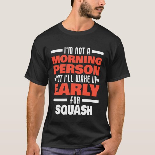 T-shirt Wake Up Early For Squash Saying Squash Player (Devant)
