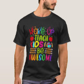 T-shirt Wake Up Teach Be Awesome Teacher Back To School (Devant)