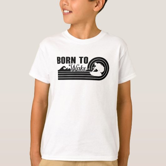 T-shirt Wakeboard Born To Wake Wakeboarding Wakeboarder (Devant)