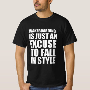 T-shirt Wakeboard : est juste une excuse pour tomber dans