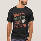 T-shirt Walk Me, Wake Me, Wreck Me | Funny Pet Parent (Devant)