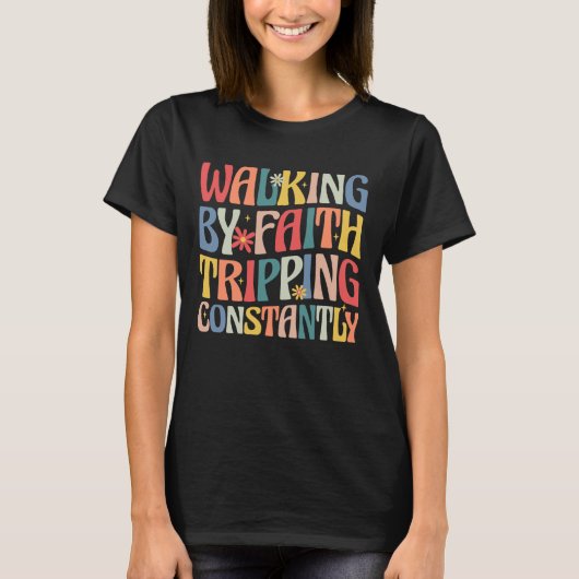 T-shirt Walking by Faith Tripping Constantly Funny Groovy (Devant)