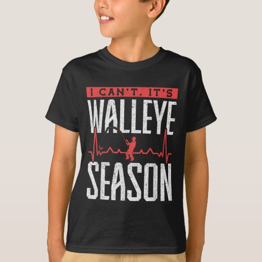 T-shirt Walleye Fishing I Can’t It’s Walleye Season  (Devant)