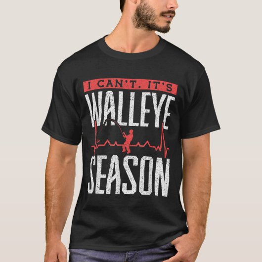 T-shirt Walleye Fishing I Can’t It’s Walleye Season  (Devant)