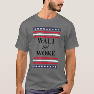 T-shirt Walt Not Woke