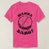 T-shirt Wanna Bang Snare Drum Distresse Design (Design devant)