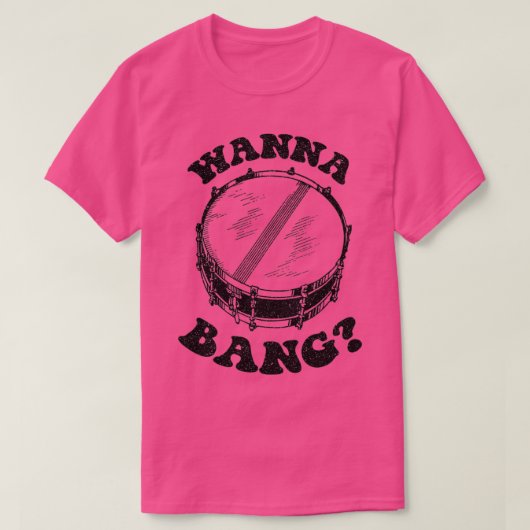 T-shirt Wanna Bang Snare Drum Distresse Design (Design devant)